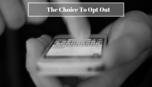 The Choice To Opt Out - SMS Marketing